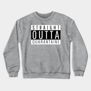 Straight out of Quarantine and back to Freedom! Crewneck Sweatshirt